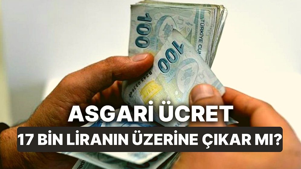 Milyonlarca Asgari Ücretli Zam Bekliyor: 17 Bin Liranın Üzerine Çıkar mı?