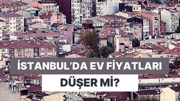 Bakan, İstanbul'da Ev Fiyatları Düşecek Dedi Yorumlarda Vatandaş İnanmış Görünmedi