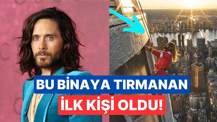 Dünyaca Ünlü Oyuncu Jared Leto, Empire State Binası'na Tırmanarak İzleyenleri Korkuttu