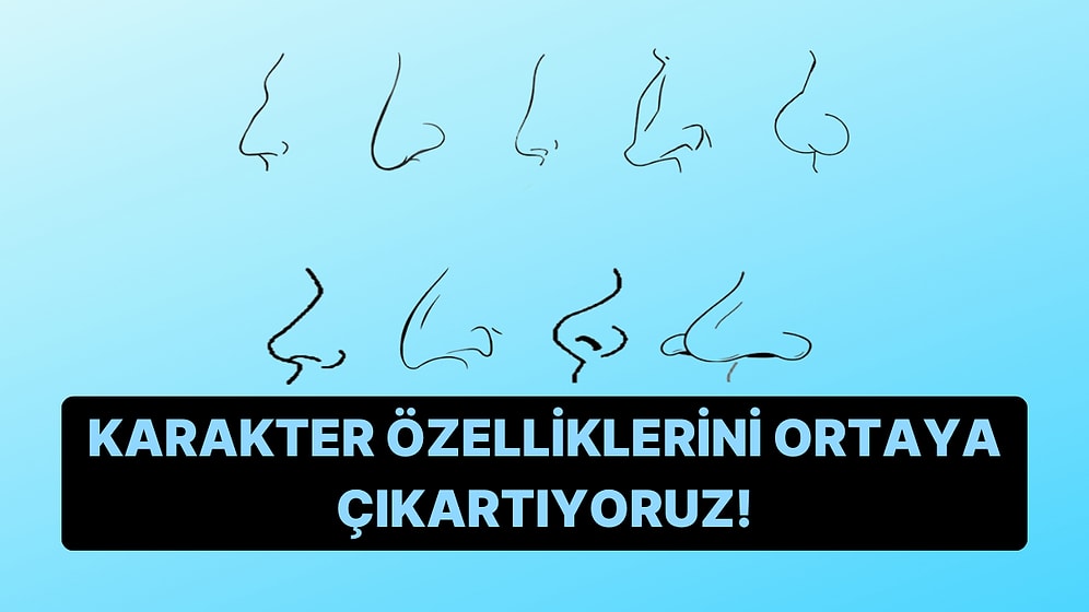 Burun Şekline Göre Sahip Olduğun 6 Karakter Özelliğini Söylüyoruz!