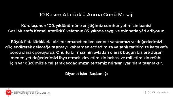 10 Kasım'da cuma hutbesinde Atatürk’e yer vermeyen Diyanet tepkilerin ardından ise, sosyal medyada ve internet sitesi üzerinden 10 Kasım mesajı yayınlamıştı: 👇