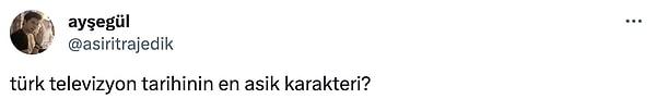 @asiritrajedik adında bir X kullanıcısı, dizi izleyicileri için Türk televizyon tarihinin en aşık karakterini sordu.