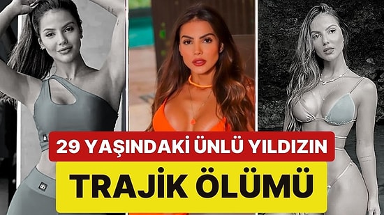 Brezilyalı Televizyon Yıldızı Luana Andrade Dizindeki Yağları Aldırmak İsterken Hayatını Kaybetti