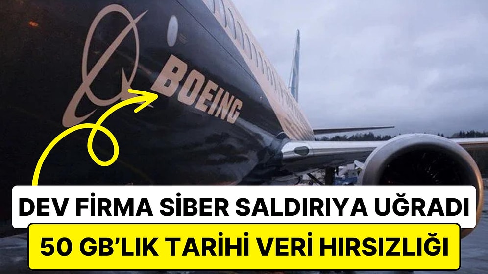 Ünlü Havacılık Firması Boeing Hacklendi: Tarihi Veri Hırsızlığı Sonucu 50 GB'lık Bilgi İnternette Yayınlandı