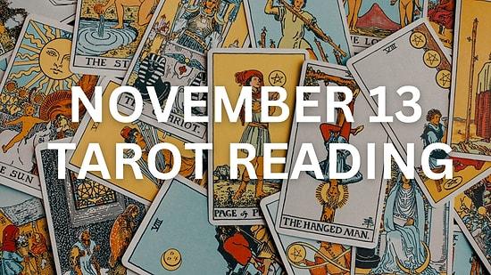 Your Tarot Forecast for Monday, November 13: What Lies Ahead?