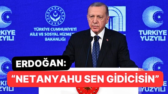 Cumhurbaşkanı Erdoğan Yine Netanyahu'ya Yüklendi: "Bunlar İyi Günlerin"