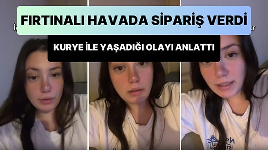 Fırtınalı Havada Sipariş Veren Kadın, Siparişi Getiren Kurye ile Yaşadığı Olayı Anlattığı Anlar ile Viral Oldu