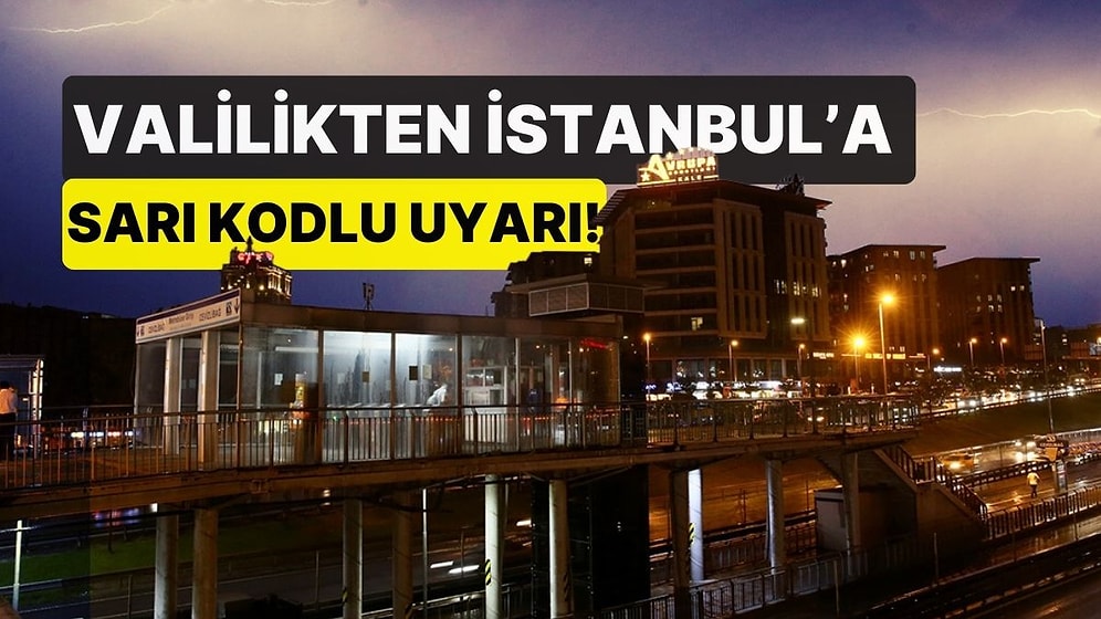 Valilikten İstanbul'a Sarı Kodlu Uyarı: 'Gök Gürültülü Sağanak Bekleniyor'