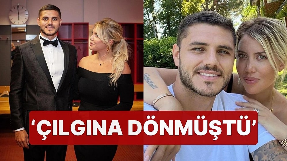 Wanda Nara, Hastalık Sürecinde Icardi ile İlişkisini Anlattı! 'Çılgına Dönmüştü'