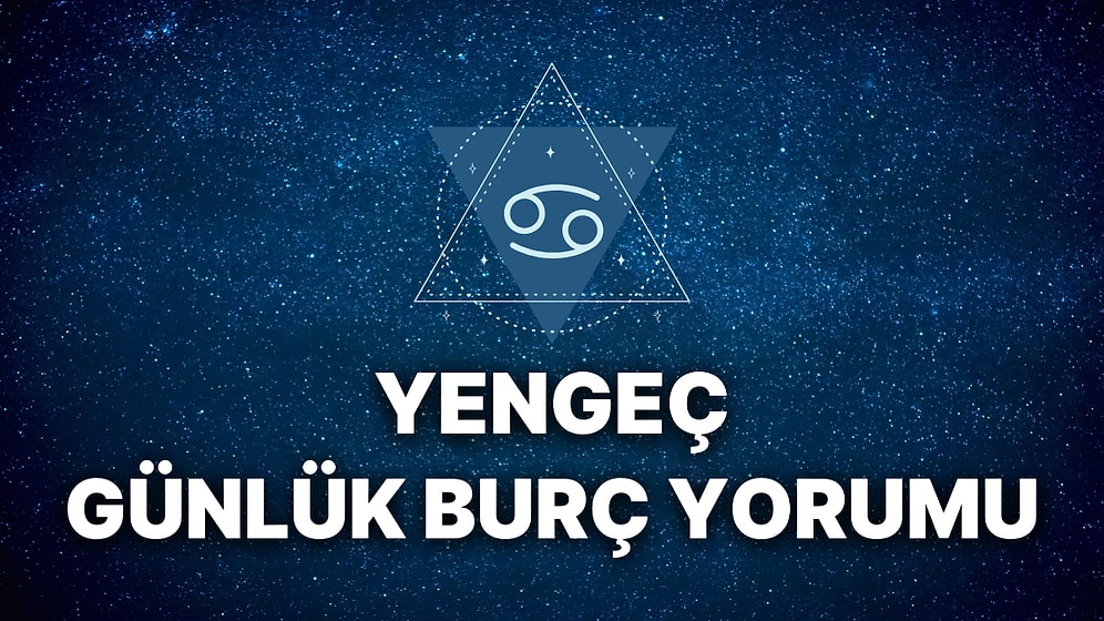 22 Kasım Yengeç Burcu Günlük Burç Yorumu