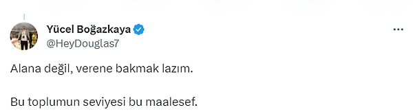 Sorunu kişilerde değil, toplumda gören biri ise bu paylaşıma, "Alana değil, verene bakmak lazım" şeklinde cevap verdi.