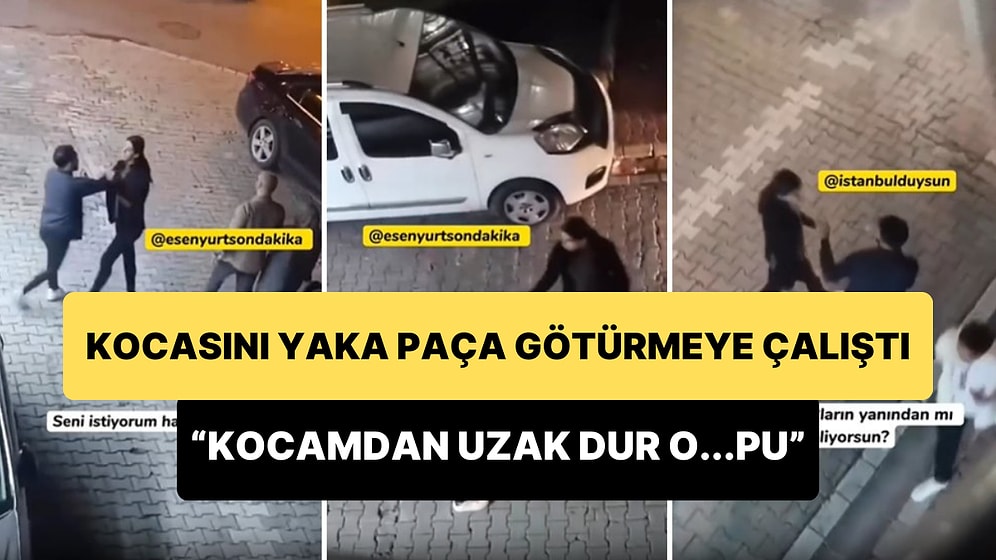Kendisini Aldattığını İddia Ettiği Kocasını Yaka Paça Eve Götürmeye Çalışan Kadın: 'Kocamdan Uzak Dur O...pu'