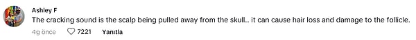 "O ses saç derisi kafatasından ayrıldığı için oluyor. Bu saç dökülmesine ve foliküllerin zarar görmesine sebep olabilir."