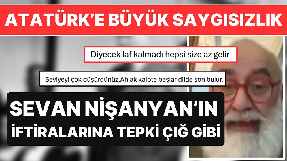 Sevan Nişanyan'dan Atatürk'e Büyük Saygısızlık! Kız Çocukları Üzerinden Çirkin İftiralar