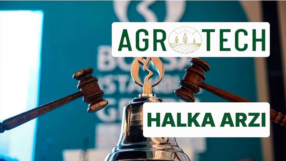 Agrotech Yüksek Teknoloji Halka Arzı Ne Zaman? AGROT Halka Arz Fiyatı Ne Kadar, Kaç Lot Dağıtacak?