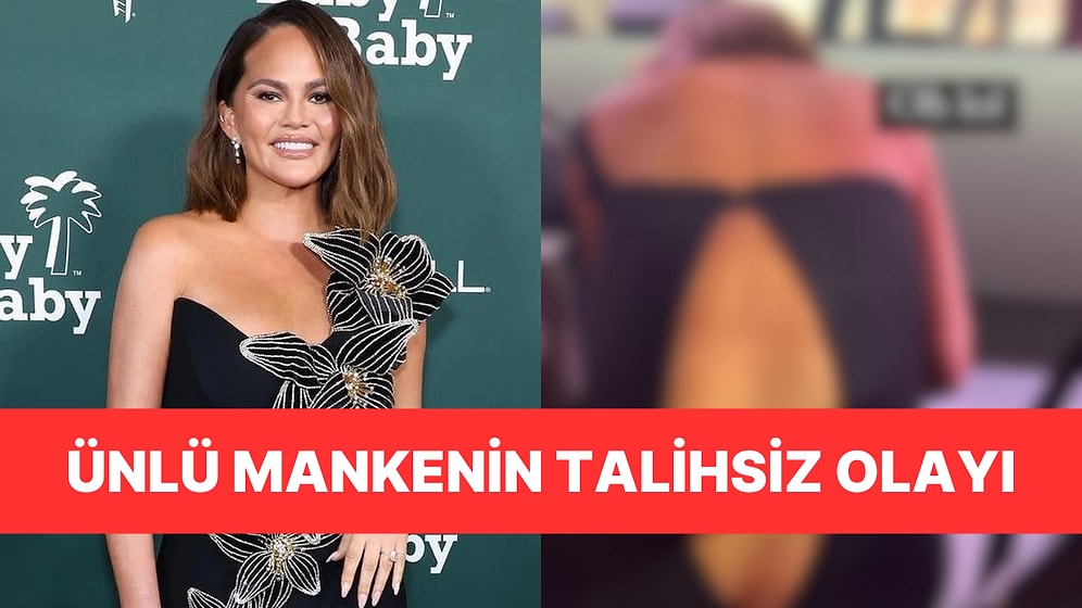 Ünlü Manken Chrissy Teigen'ın Talihsiz Olayı: Galada Fermuarı Patladı