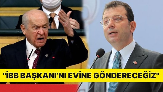 Devlet Bahçeli, Ekrem İmamoğlu'na Tepki Gösterdi: ''İBB Başkanı'nı Evine Göndereceğiz''