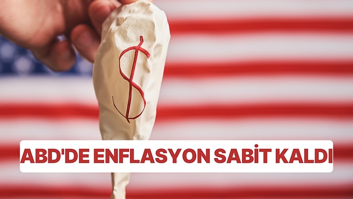 ABD'de Enflasyon Sabit Kaldı: Piyasalar Nasıl Fiyatladı?