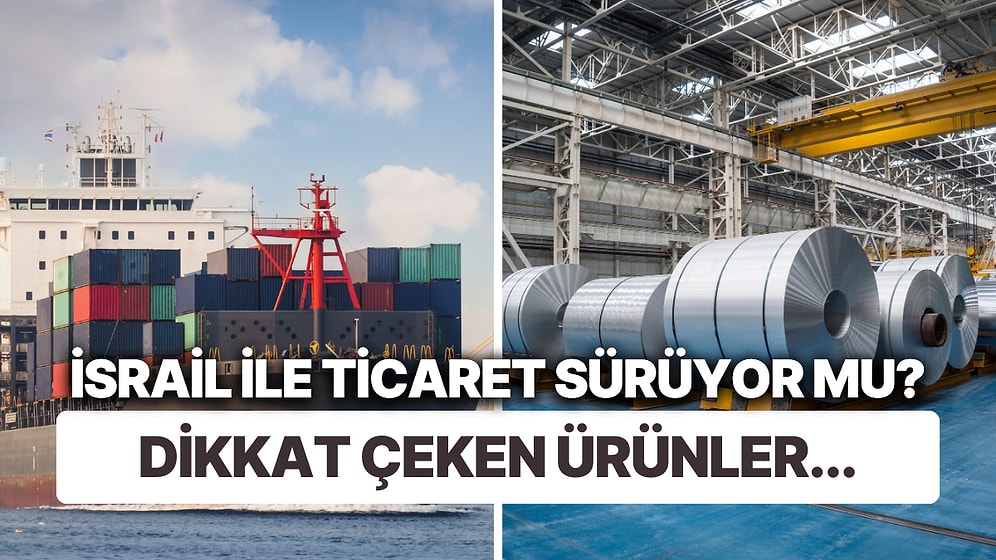 'Günde 7 Gemi Gidiyor' İddiası: 'İsrail'e İhracatı Sürdüren Türkiye, Ticari İlişkilerde 3. Sırada'