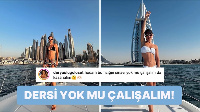 Derya Uluğ'un Dubai Pozlarındaki Fiziği "Sınavı Yok ki Kazanalım" Dedirtti