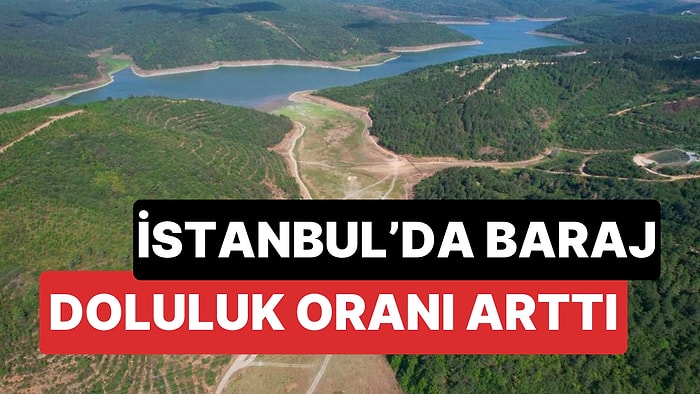 Yağışlar Etkili Oldu: İstanbul'da Barajlardaki Doluluk Oranı Aylar Sonra Yükselişe Geçti