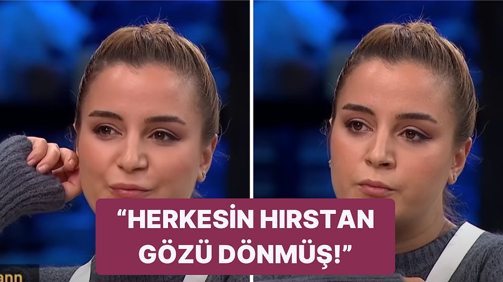 MasterChef Dilara'nın "Hırstan Gözü Dönmüş İnsanlar Var" Dediği Yarışmacılar Kimler?