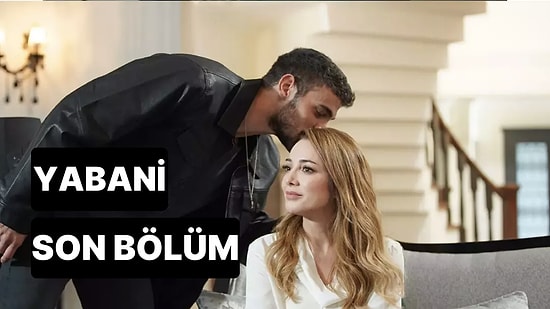 Yabani 10. Bölüm Tek Parça İzleme Ekranı: Yabani Son Bölüm Tek Parça Full İzle