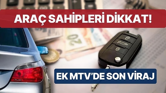 Ek MTV'de Son Viraj! Ödemeyenleri Gecikme Zammı Bekliyor