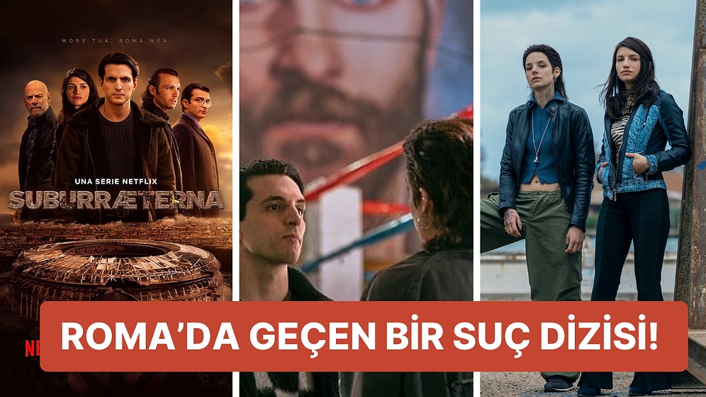 Netflix'in Yeni Suç ve Aksiyon Temalı İtalyan Dizisi 'Suburræterna'yı İnceliyoruz