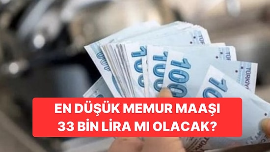 Ocak Ayında Zam Ne Kadar Olacak? Memur Maaşları için 33 Bin TL Öngörüsü!