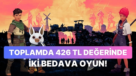 Toplam Steam Değerleri 426 TL Olan İki Oyun Epic Games Store'da Ücretsiz