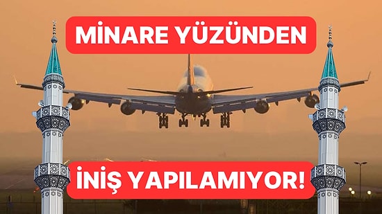 Sabiha Gökçen'in İkinci Pisti Minareye Çarpma Riskinden Kullanılamıyor!