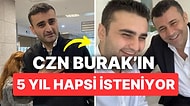 5 Yıla Kadar Hapsi Talep Edilen CZN Burak Suçu Babasına Attı: "Konuyla Babam İlgileniyordu"