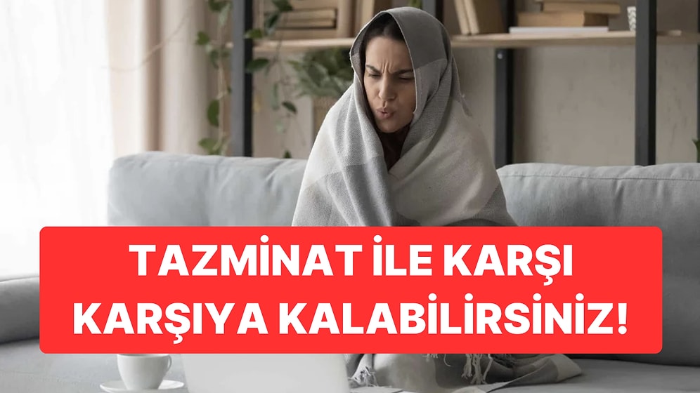 Soğuk Havalar ‘Hoş Geldi’: Kombi Yakmayan Komşuya Dava Açılabilir mi?