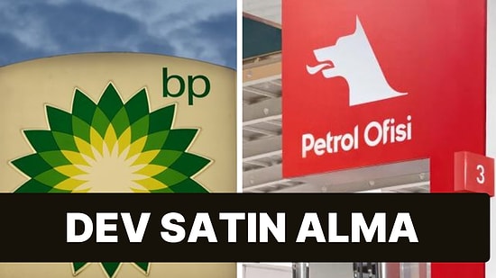 Akaryakıt Sektöründe Dev Satın Alma: Petrol Ofisi, BP İçin Masada