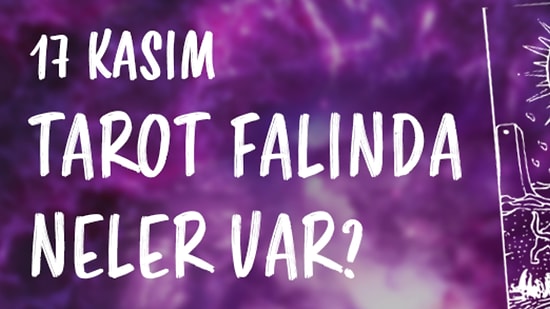 Tarot Falına Göre 17 Kasım Cuma Günü Senin İçin Nasıl Geçecek?