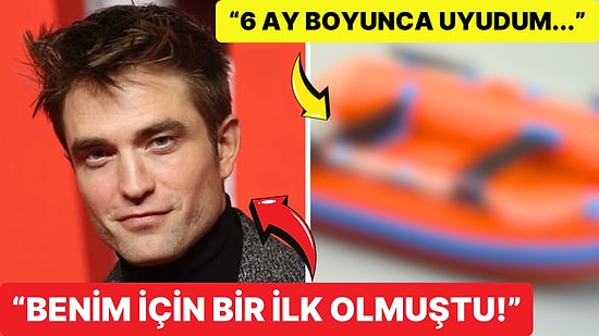 Robert Pattinson Ünlü Olmadan Önce 6 Ay Boyunca Şişme Botta Uyuduğunu Açıkladı