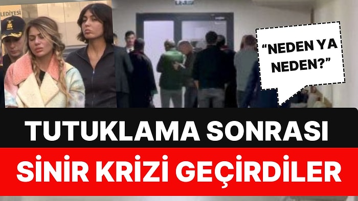 Tutuklanan Bahar Candan ve Nihal Candan Sinir Krizi Geçirdi: "Neden ya Neden?"