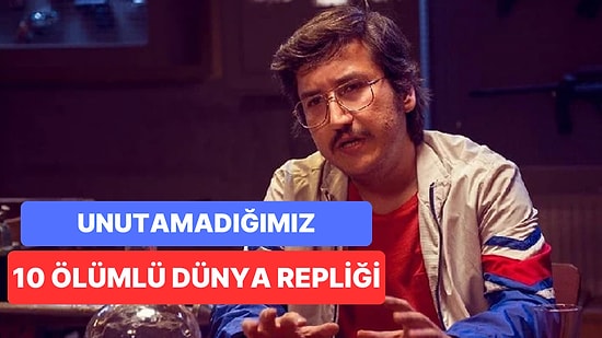 Yıllardır Akıldan Çıkmayan 10 Ölümlü Dünya Repliği