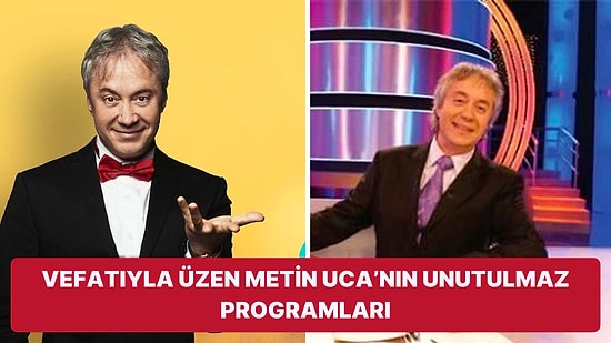 Vefat Haberiyle Herkesi Yasa Boğan Metin Uca'nın TV Ekranlarında Sunduğu Unutulmaz Programlar