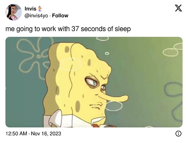 8. "İşe 37 saniyelik uykuyla giderken ben."