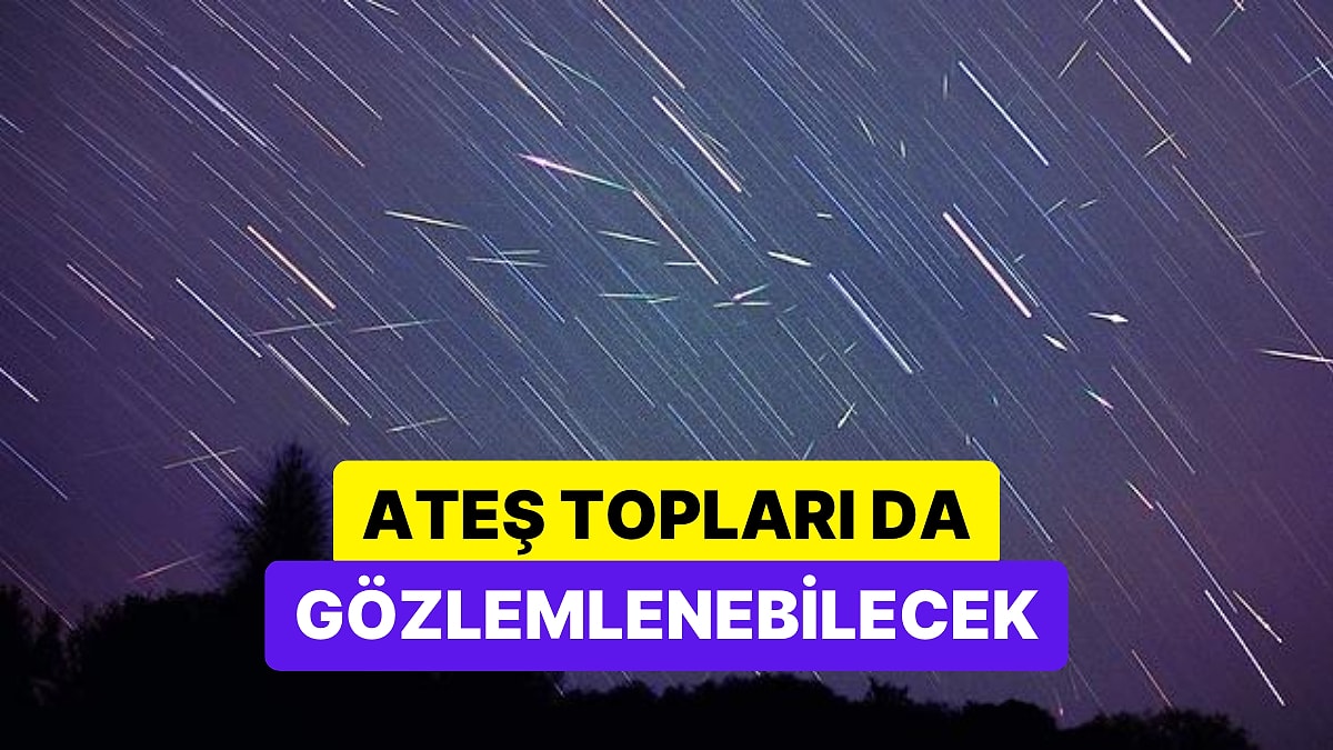 Bulutlar engellemezse hafta sonu meteor yağmuru şöleni yaşanacak