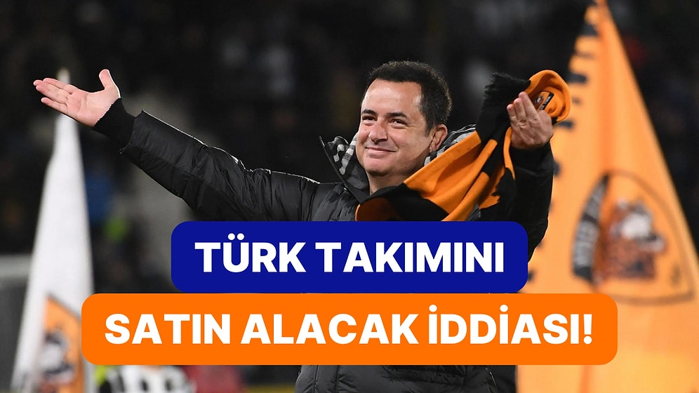 "Acun Ilıcalı Bir Türk Takımı Satın Almaya Hazırlanıyor" İddiası!