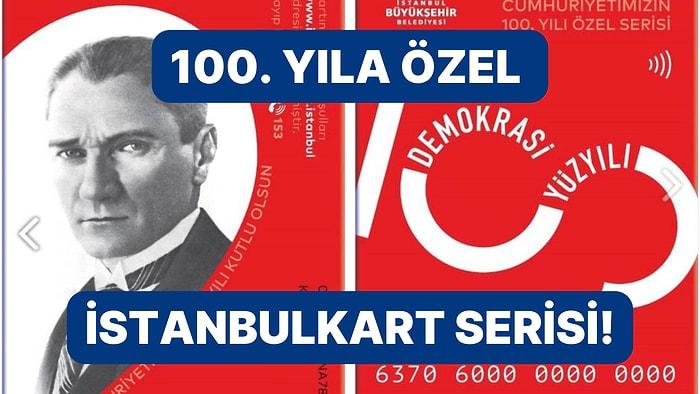 İBB, Cumhuriyet'in 100. Yılına Özel İstanbulkart Çıkarıyor!