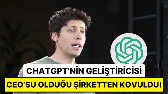 Yapay Zeka Dünyasında Beklenmedik Gelişme: ChatGPT'nin Geliştiricisi Sam Altman, OpenAI CEO'luğundan Kovuldu!