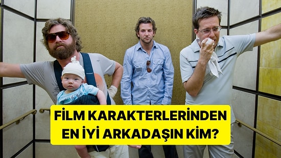 Film Dünyasındaki Hangi Karakter En İyi Arkadaşın Olurdu?