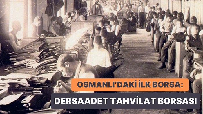 Osmanlı Dönemi’nde Açılan İlk Borsa: Dersaadet Tahvilat Borsası Nasıl Kuruldu? Hacmi Ne Kadardı?