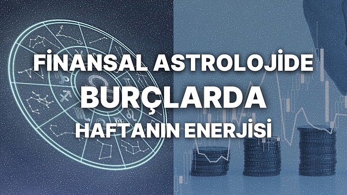 Haftalık Finansal Astroloji Yorumu: 20-26 Kasım Para, Kariyer ve Finansal Durumunuzu Neler Bekliyor?