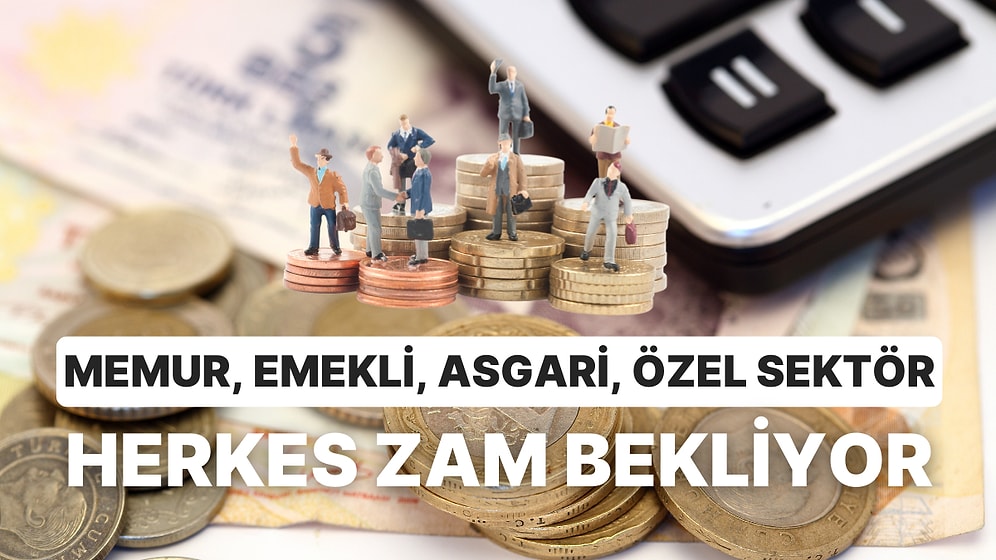 İster Memur Ol, İster Emekli, İstersen Asgari Ücretli: Maaşına Yüzde Kaç Zam Alacaksın?