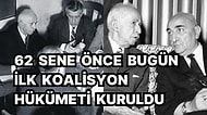 62 Sene Önce Bugün Kurulan Türkiye Cumhuriyeti'nin İlk Koalisyon Hükümeti'nin Hikayesini Mutlaka Okumalısınız